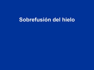 Sobrefusión del hielo
 