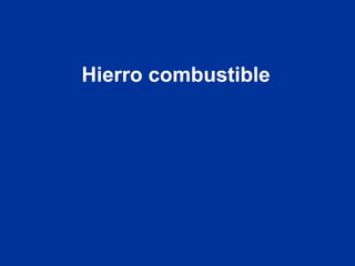 Hierro combustible
 
