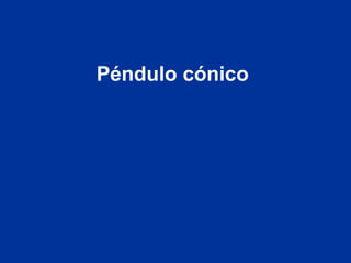 Péndulo cónico
 