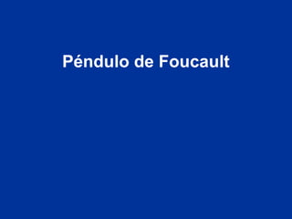 Péndulo de Foucault
 