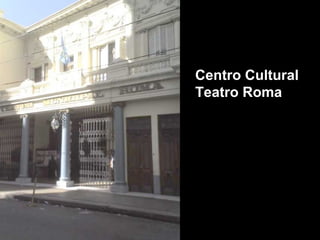 Centro Cultural
Teatro Roma
 