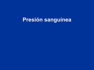 Presión sanguínea
 