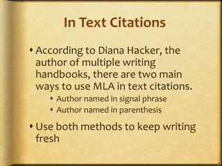 In Text Citations<br />According to Diana Hacker, the author of multiple writing handbooks, there are two main ways to use...