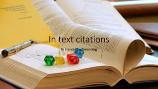 In text citations
In Harvard referencing
 
