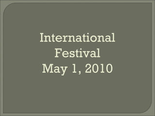 International Festival May 1, 2010 