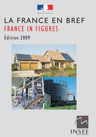 FRANCE IN FIGURES
LA FRANCE EN BREF
Édition 2009
 