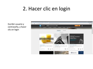 2. Hacer clic en login
Escribir usuario y
contraseña, y hacer
clic en login