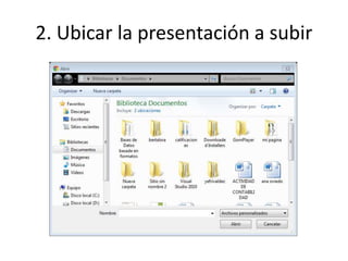 2. Ubicar la presentación a subir