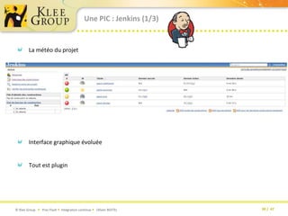 Une PIC : Jenkins (1/3)La météo du projetInterface graphique évoluéeTout est plugin