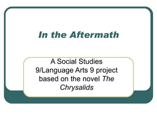 In the Aftermath A Social Studies 9/Language Arts 9 project based on the novel  The Chrysalids 