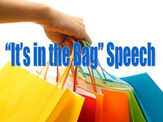 “It’s in the Bag” Speech 