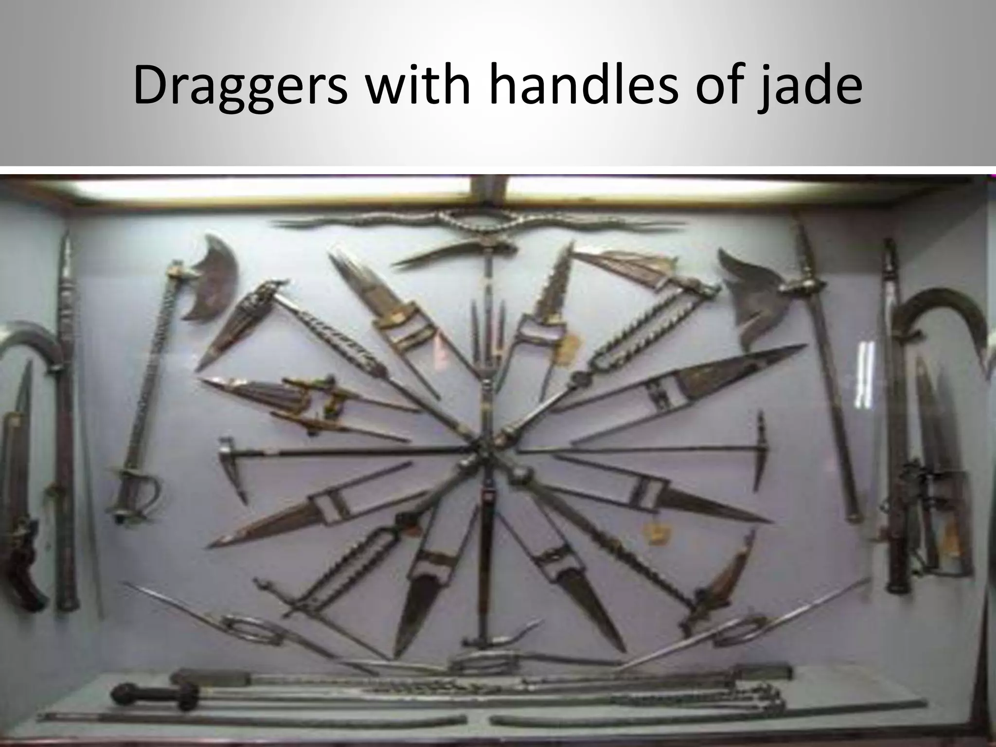 Draggers with handles of jade
 