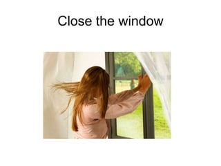 Close the window
 