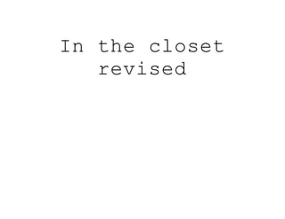 In the closet
revised
 