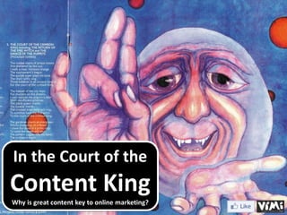 In the Court of the
Content King
Why is great content key to online marketing?
 