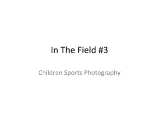 In The Field #3 Children Sports Photography 