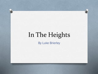 In The Heights
By Luke Brierley
 