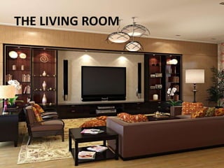 THE LIVING ROOM
 