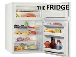 THE FRIDGE
 