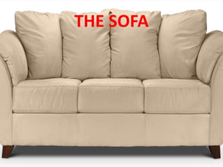 THE SOFA
 