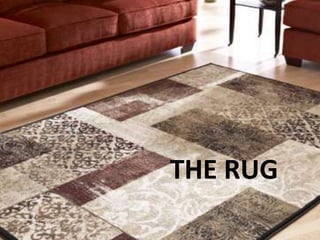 THE RUG
 