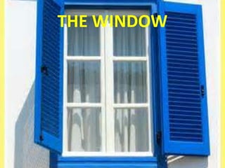 THE WINDOW
 