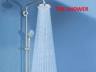 THE SHOWER
 