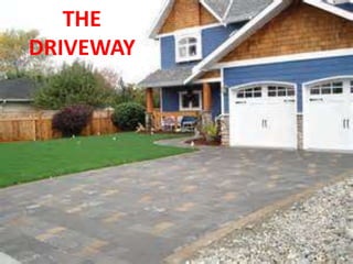 THE
DRIVEWAY
 