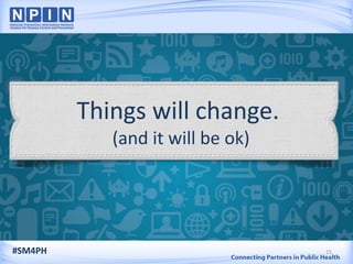 15#SM4PH
Things will change.
(and it will be ok)
 