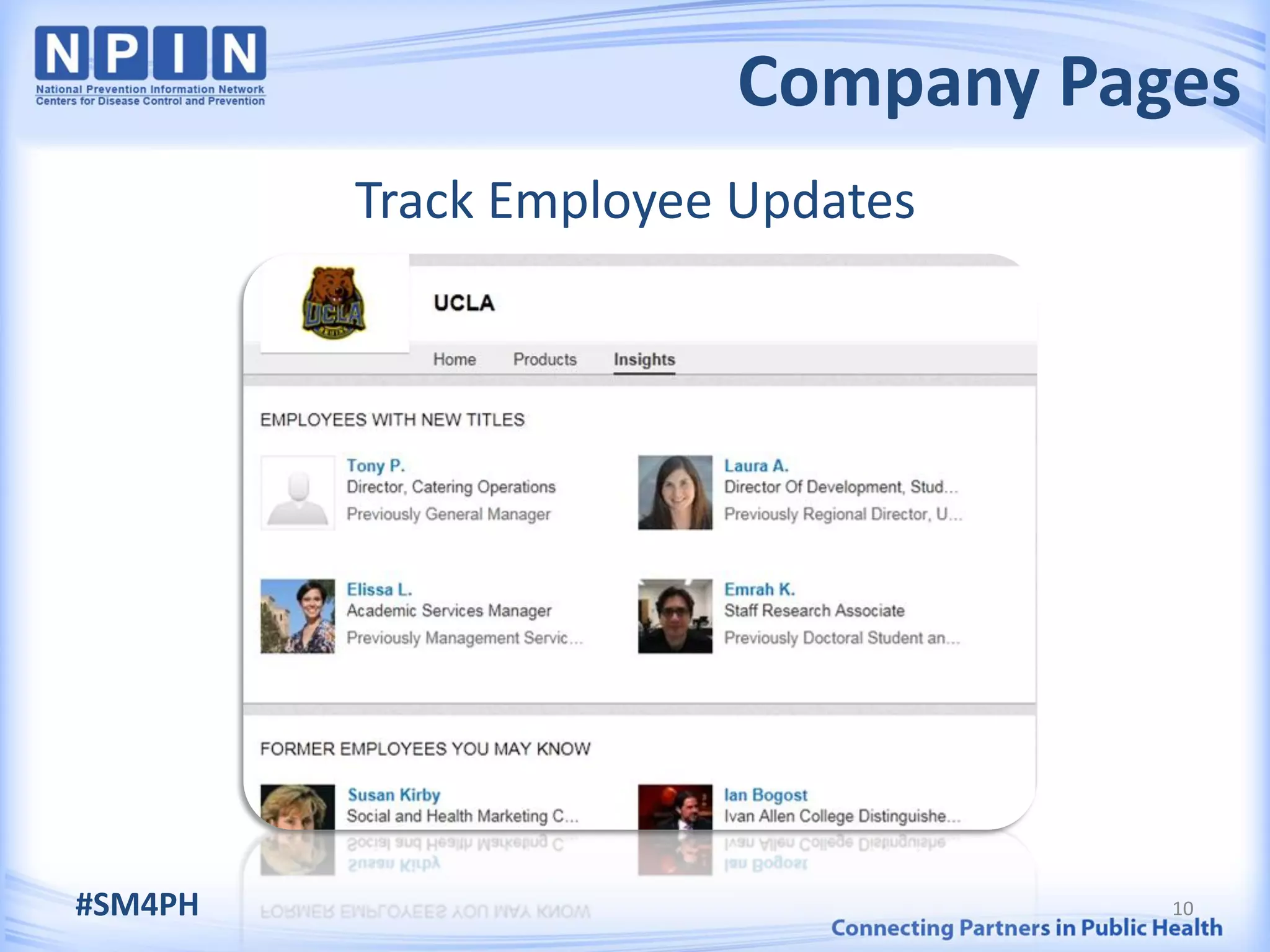 Company Pages
         Track Employee Updates




#SM4PH                            10
 