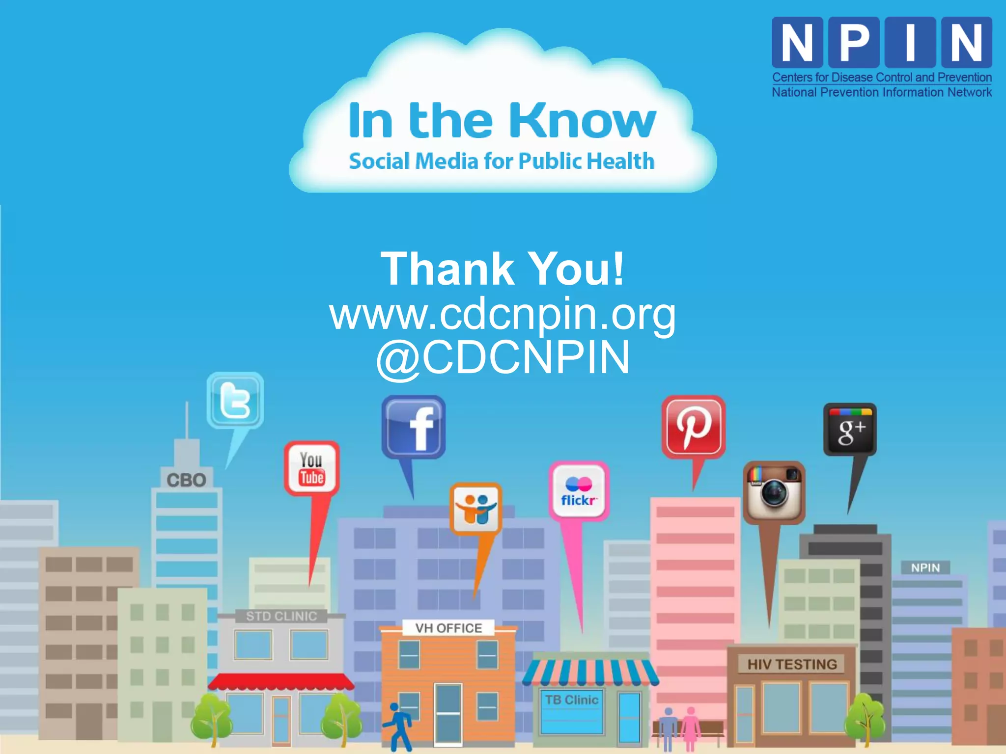 Thank You!
www.cdcnpin.org
 @CDCNPIN
 