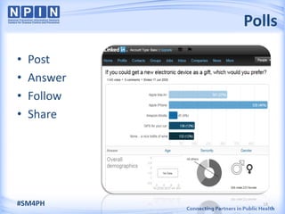 Polls

•   Post
•   Answer
•   Follow
•   Share




#SM4PH         18
 
