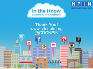 Thank You!
www.cdcnpin.org
 @CDCNPIN
 