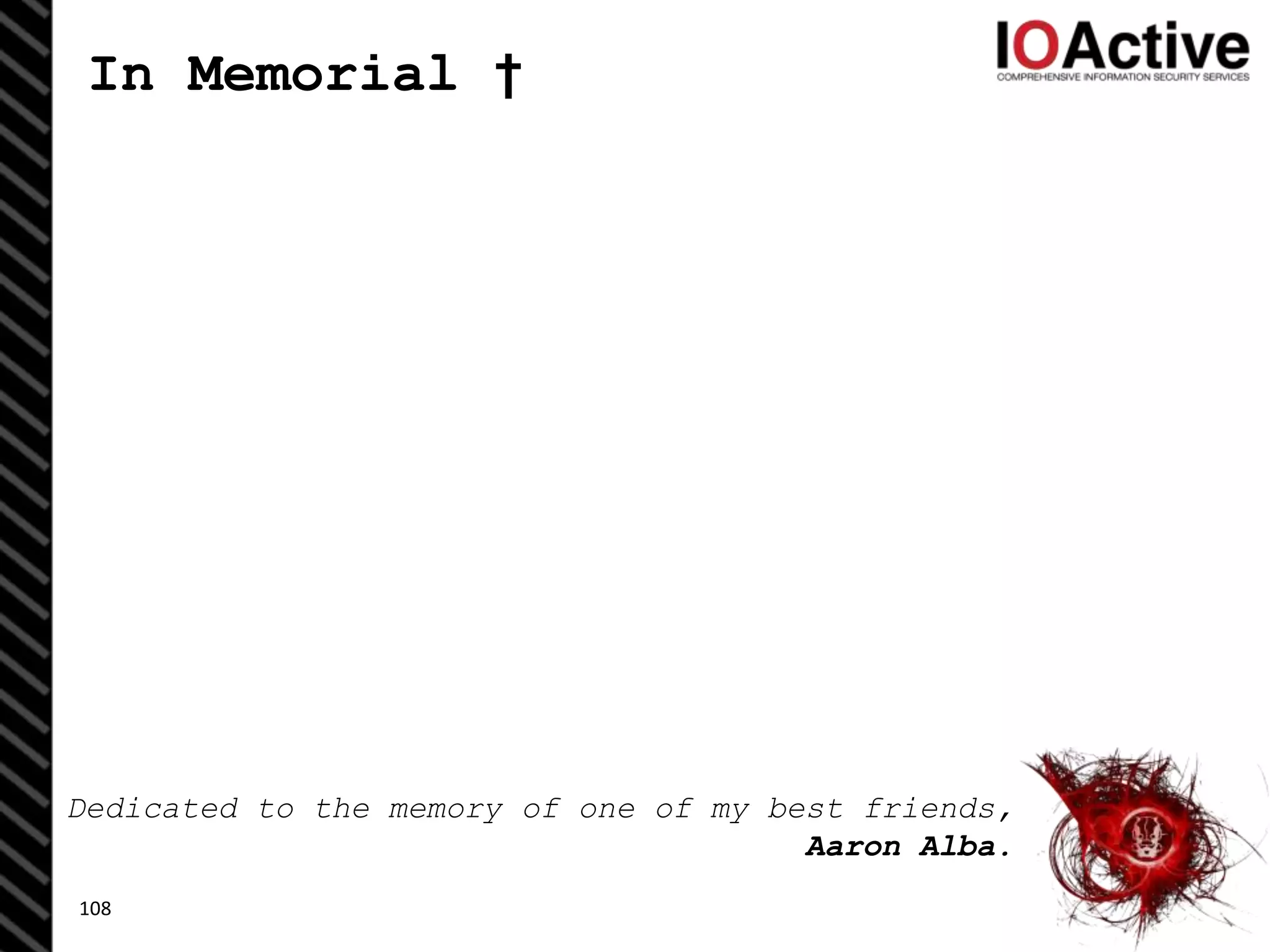 In Memorial †
Dedicated to the memory of one of my best friends,
Aaron Alba.
108
 