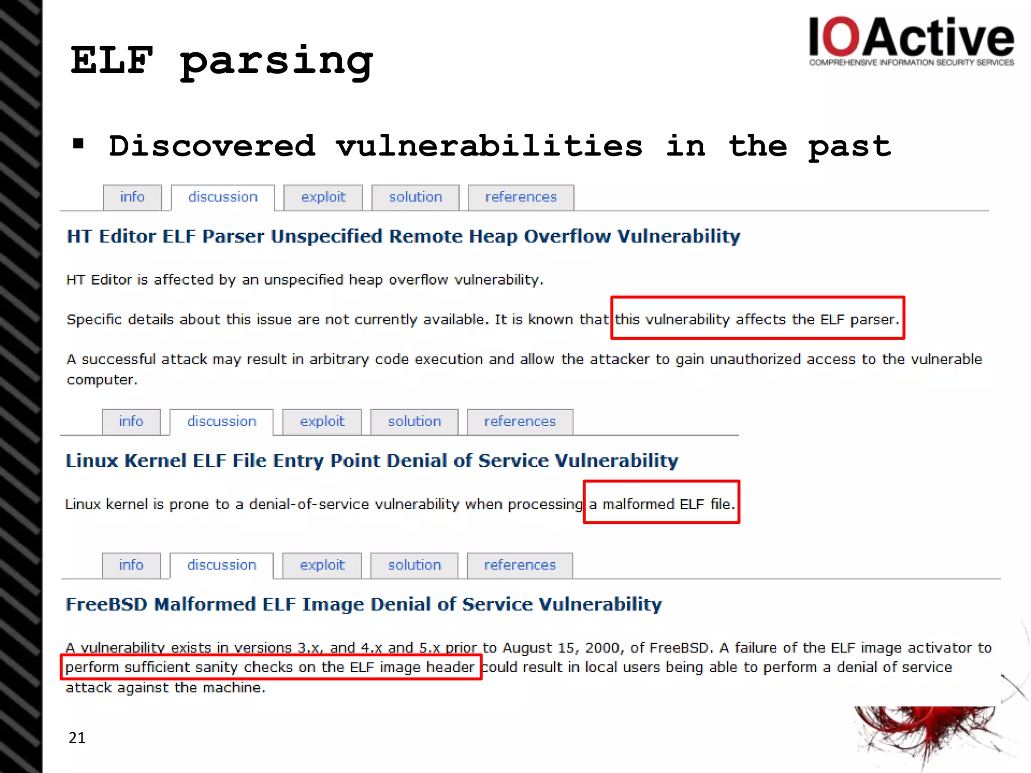 ELF parsing
 Discovered vulnerabilities in the past
21
 