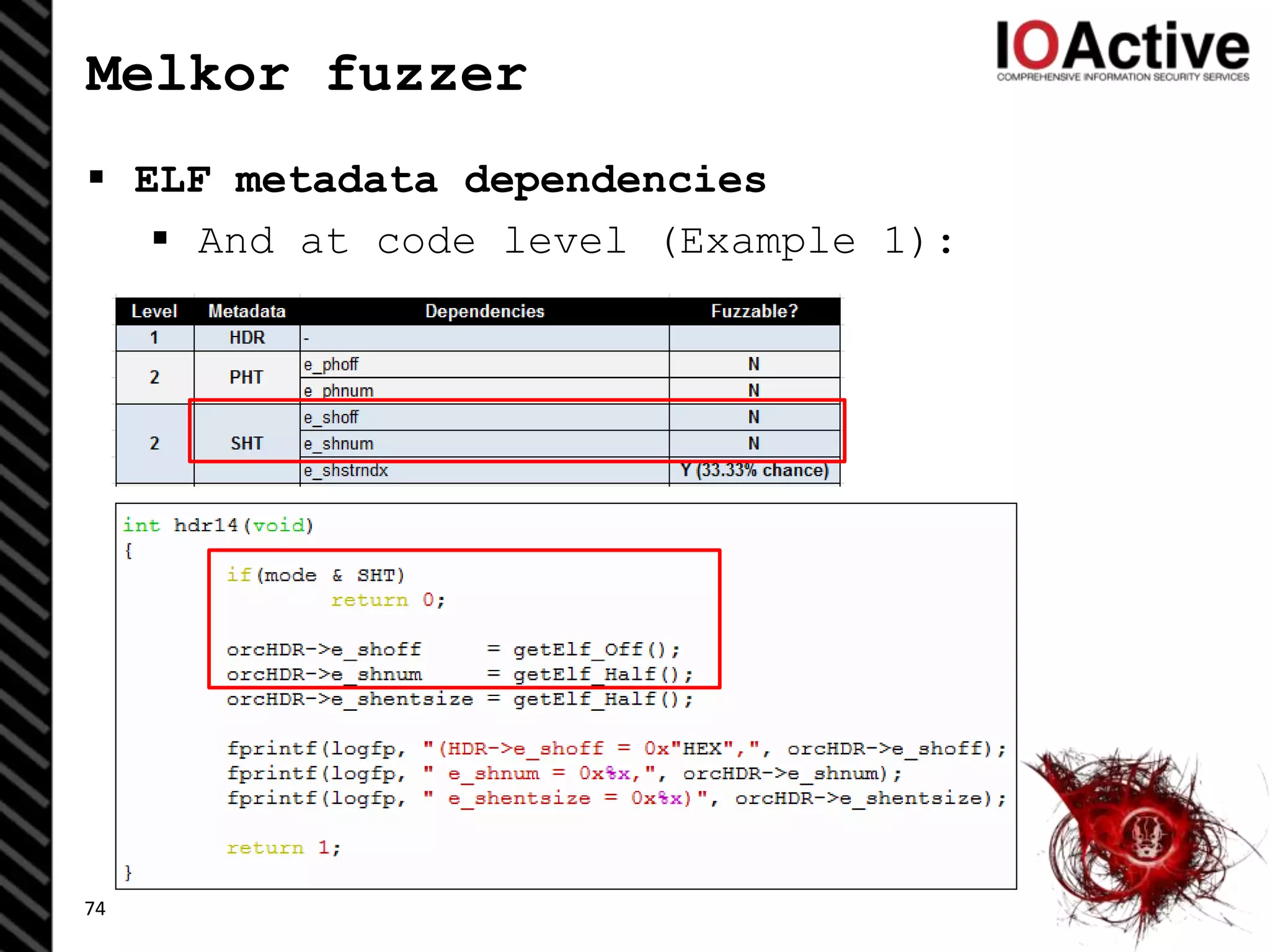 Melkor fuzzer
 ELF metadata dependencies
 And at code level (Example 1):
74
 