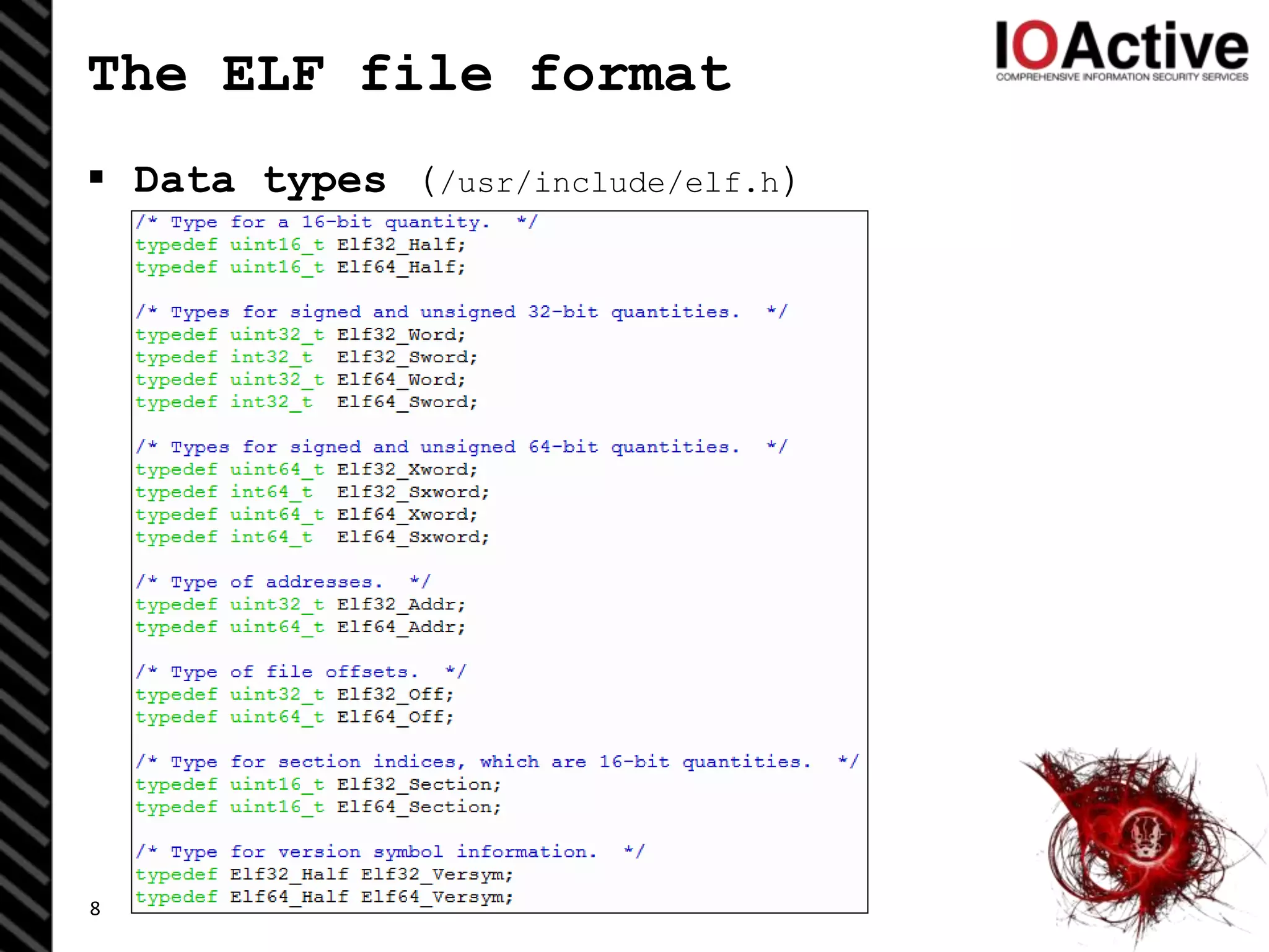 The ELF file format
 Data types (/usr/include/elf.h)
8
 