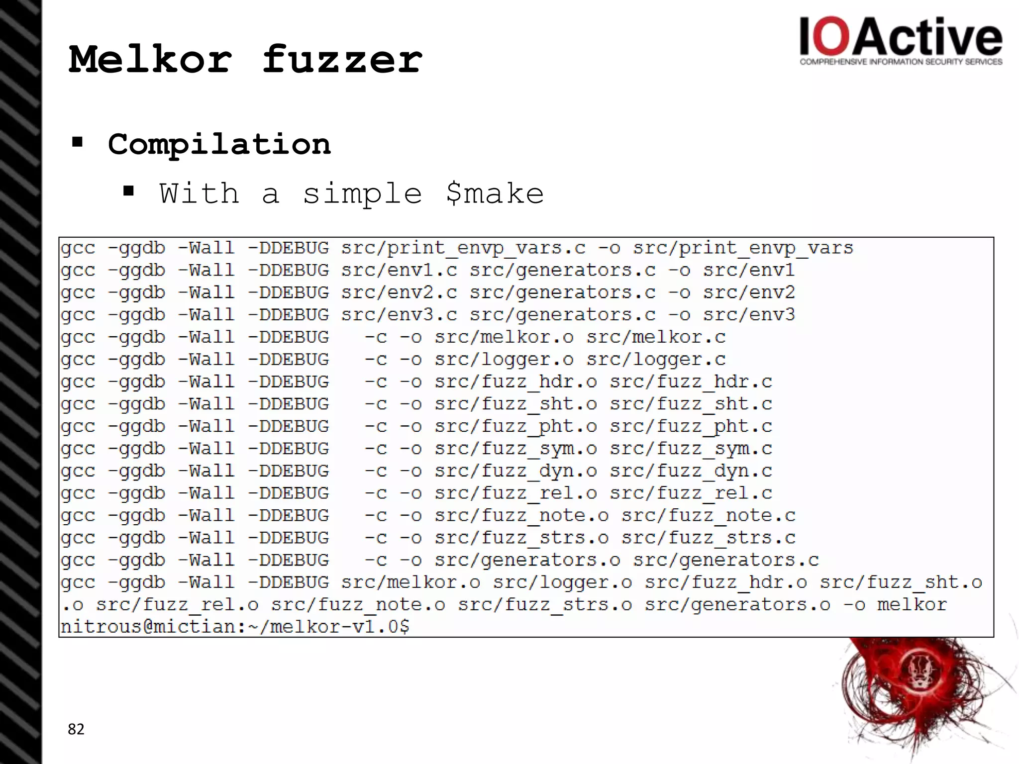 Melkor fuzzer
 Compilation
 With a simple $make
82
 