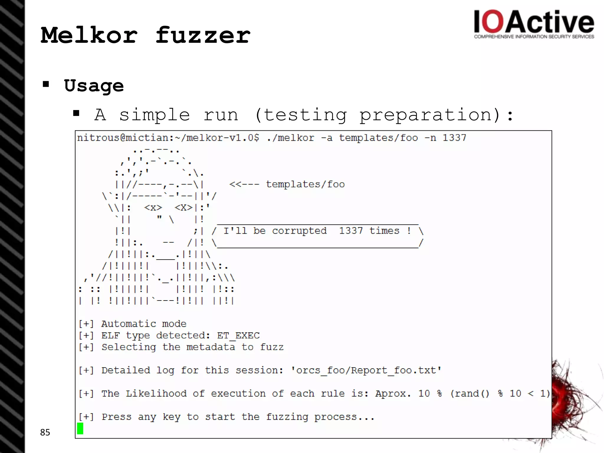 Melkor fuzzer
 Usage
 A simple run (testing preparation):
85
 