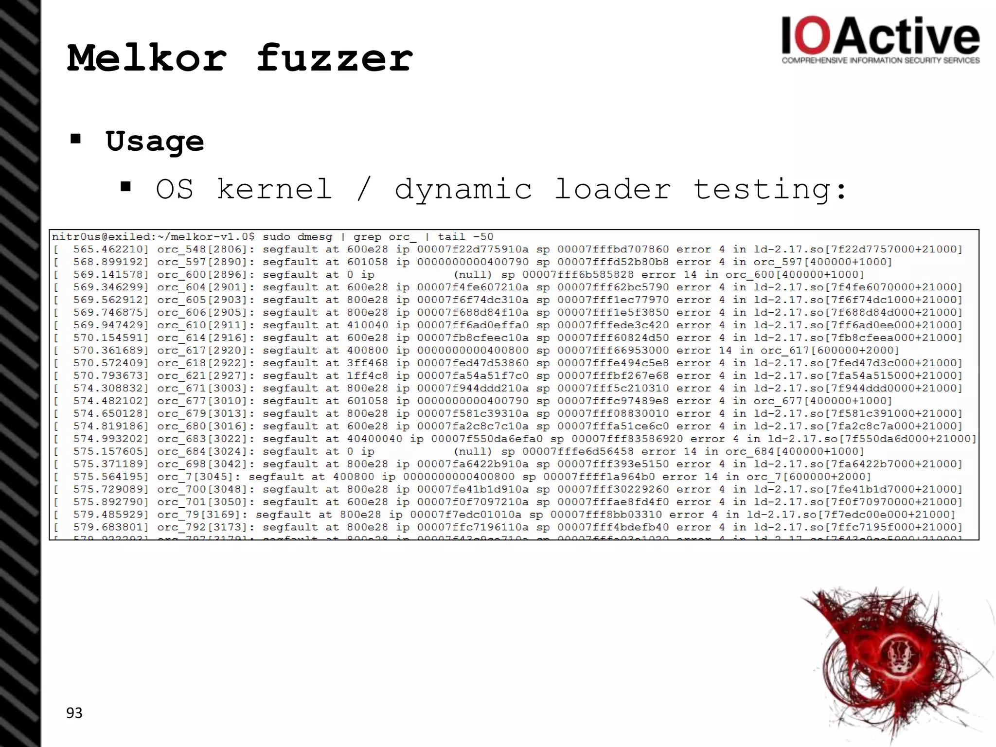 Melkor fuzzer
 Usage
 OS kernel / dynamic loader testing:
93
 