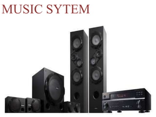 MUSIC SYTEM