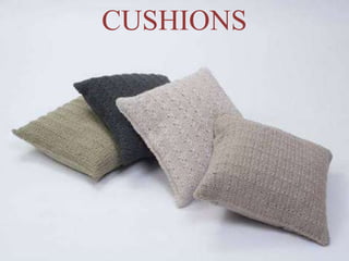 CUSHIONS