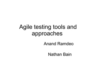 Agile testing tools and approaches  Anand Ramdeo  Nathan Bain 