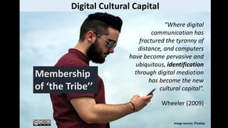 Digital Cultural Capital
Image source: Pixabay
“Where digital
communication has
fractured the tyranny of
distance, and com...