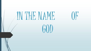 IN THE NAME OF
GOD
 