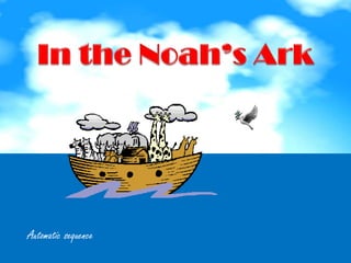 In theNoah’sArk Automaticsequence 