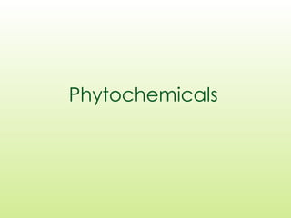Phytochemicals
 