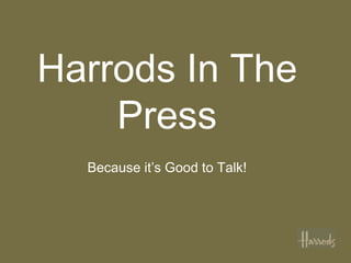 Harrods In The
    Press
  Because it’s Good to Talk!
 