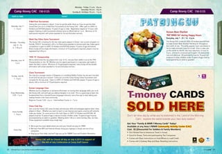 Get Your “Family  MWR T-Money Cards” Today!
Available at any Area I FMWR Community Activity Center (CAC)
Cost: $5 (Discounted for Soldiers  Family Members)
• Your Access Pass to Adventure Travel in Korea!
• Good for Buses, Trains and participating Taxi Companies
• Comes with Basic Instructions on How/Where to Load Credit
• Comes with a Subway Map and Basic Boarding Instructions
Don’t let time slip by while you’re stationed in the `Land of the Morning
Calm,' explore the world outside your new duty station!
T-money CARDS
SOLD HERE
CommunityActivityCenters
CommunityActivityCenters
Camp Hovey CAC 730-5125
Monday - Friday 11 a.m. - 8 p.m.
Saturday 10 a.m. - 9 p.m.
Sunday  Holidays 10 a.m. - 7 p.m.
DATE  TIME EVENT
Saturday, July 11
1 – 5 p.m.
9-Ball Pool Tournament
Calling ALL pool players in Area I! If you’ve got the skills, show us; if you’ve got the killer
moves then join us in a 9-Ball Pool Tournament at the Hovey CAC. Offer open to USFK I.D
Holders and KATUSA players, 15 years of age or older. Registration begins at 12 noon, with
players checking in with tournament director prior to official start at 1 p.m. Minimum of 10
participants required, with prizes awarded to 1st and 2nd place winners.
Monday – Thursday,
July 13 - 16,
6 - 7:30 p.m.
Week Day Video Game Tournament
The Hovey CAC is looking for the top video game players in Korea! Join us and compete in a
friendly ‘FIFA15’ Tournament, with a 1st Place prize awarded to winners each day. Video game
competition is open to USFK I.D Holders and KATUSA players 15 years of age and above.
Rules of play will be single elimination, minimum of 10 participants required, players must be
registered by 5:30 p.m.
Saturday, June 18
1 p.m.
‘FIFA 15’ Championship
We’ve determined the top players from July 13-16, now see them battle it out at the FIFA
Championship on July 18! Whether you’re a game participant or a spectator, get ready to
watch the best in action. Minimum of 10 participants required, rules of play will be double
elimination with prizes awarded to 1st and 2nd place winners.
Sunday, July 26,
1 - 5 p.m.
Chess Tournament
You may be a younger version of Kasparov or a budding Bobby Fischer, but we won’t be able
to tell until we see you in action! Come join us at the Camp Hovey Chess Tournament and
compete for the top prize. Open to USFK I.D Holders and KATUSA players 15 years of age or
above, with a minimum of 10 participants required.
Every Wednesday
5:30 – 7 p.m.
Korean Language Class
Whether you’re a beginner or someone who’s keen on honing their language skills, join us at
the Hovey CAC and we’ll get you talking Hangeul in no time! This is a great way to learn the
fundamentals from a trained Korean language instructor, and a fine way to start talking and
making friends in the local community.
Beginner Course: 5:30 – 6 p.m. / Intermediate Course: 6 – 7 p.m.
Every Sunday
1 - 6 p.m.
Chess Club Day
Join us at the Hovey CAC every Sunday, and test your skills and strategies against other chess
players in Area I. Whether you want to learn or just improve your game, practice will certainly
make you better. So come and join the club! Open to USFK I.D Holders and KATUSA. All
players must be 15 years of age or above to enter, children under 15 years of age must be
accompanied by an adult or guardian. Meeting starts 1:00 p.m. every Sunday. Also, we have
Chess equipment available every single day!
Every Day
• We’ve got four pool tables where you and your friends can play for FREE!
• We have Free WIFI and Internet Access, bring your laptops or simply use one of our
computers.
• Stop by our front desk, and we’ll sign you up for FMWR Tours and Outdoor Recreation.
Hovey CAC will be Closed all day on July 4,2015 in support of
the 4th of July Celebration at Casey Golf Course
Camp Hovey CAC 730-5125
Korean Bean Sherbet
‘PAT BING SU’ during Happy Hours
Everyday, July 1 - 31 / 12 - 2 p.m.
The Hovey CAC invites all USFK I.D Holders and KATUSA
to make Korean Bean Sherbet ‘Pat Bing Su’ throughout
the month of July. This wildly popular, local iced dessert is
fun to make and even more fun to eat! Give it a test, join
us this month for this $1, two hour class from 12 noon to
2 p.m., and we’re convinced you’ll agree---it’s awesomely
cool and delicious! All participants must be 15 years old
or above to enter, children under 15 years of age must be
accompanied by an adult or guardian.
2928 USAG Red Cloud - Casey and Area I Family and MWR Magazine IN THE ZONE
 