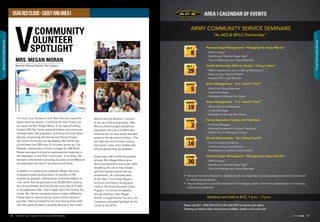 USAGRedCloud-CaseyandAreaI
For many of us, the start of each New Year also means the
beginning of tax season! It is during this time of year, one
can easily find Mrs. Megan Moran, at the Second Infantry
Division (2ID) Tax Center, assisting Soldiers and community
members alike, with preparation and filing of Income Taxes.
Actively volunteering with the Second Infantry Division
Tax Centers for the last two tax seasons, Mrs. Moran has
accumulated over 289 hours of volunteer service as a Tax
Preparer. Having been a former manager for HR Block,
Megan was eager to bring her experience and expertise in
tax preparation to the Area I Community. In so doing, she
has been instrumental in providing accurate and professional
tax preparation services for tax returns at all levels.
In addition to qualifying her expertise, Megan has since
completed several grueling exams to become an IRS-
certified tax preparer, making her an invaluable addition to
a tax center that has processed over $2,000,000 in returns,
thus saving Soldiers and their families more than $175,000
in tax preparation fees. Also a staple within the Division Tax
Center, Mrs. Moran constantly strives to make a difference,
finding ways to improve the tax center and the services it
provides. She has traveled to the Joint Security Area (JSA)
with the mobile tax team to provide services to the United
V
COMMUNITY
OLUNTEER
SPOTLIGHT
Nations Security Battalion, a location
at the top of the pointed spear. Mrs.
Moran’s efforts brought valuable tax
preparation services to Soldiers who
otherwise do not have readily available
access to the tax centers in Area I. She
also takes the time to foster training
and mentor some of the Soldiers who
serve as special duty tax preparers.
Always seen with a smile and positive
attitude, Mrs. Megan Moran goes
above and beyond to ensure she does
everything she can to help Soldiers
and their families receive their tax
entitlements. An invaluable asset
to the Area I Community, Megan’s
time and commitment brings great
credit to the Army’s Volunteer Corps
Program. For this we are grateful,
and say thank you, Mrs. Megan
Moran! Congratulations! You are in the
Community Volunteer Spotlight for the
month of July 2015!
AREA I CALENDAR OF EVENTS
ARMY COMMUNITY SERVICE SEMINARS
“An ACS  MFLC Partnership”
Personal Anger Management: “Managing the Angry Warrior”
- What is Anger?
- Identify your Personal Anger Style?
- Track and Manage your Anger Response
Health Relationship Skills for Singles: “Doing it Alone”
- What’s Important to You in a Dating Relationship?
- What are your Personal Pitfalls?
- Reasons NOT to get Married
Stress Management: “Is It ‘ommm’ Time?”
- What is the Stress Response
- Levels and Stages
- Strategies to Manage Your Stress
Stress Management: “Is It ‘ommm’ Time?”
- What is the Stress Response
- Levels and Stages
- Strategies to Manage Your Stress
Facing Separation/Coping with Transitions
- Common Struggles
- Personal Guidelines for Smooth Transitions
- Helpful Tips for Managing Change
Marital Relationships: “Am I Being Heard?”
- Communication Guidelines
- Communicating Long Distance
- Road Blocks to Healthy Communication
Personal Anger Management: “Managing the Angry Warrior”
- What is Anger?
- Identify your Personal Anger Style?
- Track and Manage your Anger Response
JULY
8
JULY
29
AUGUST
5
AUGUST
19
SEPTEMBER
2
SEPTEMBER
16
SEPTEMBER
30
• These seminars are designed for Soldiers (single, accompanied or unaccompanied) and families (command
or individually sponsored)
• They are designed to provide essential tools for managing stress, maintaining relationships and increasing
resiliency and readiness
Seminars are held at ACS, 1 p.m. – 2 p.m.
Please call ACS – DSN 730-3107 or 031-869-3107 to reserve your space.
*Seating on Seminar Days may become available, contact us for more info.
MRS. MEGAN MORAN
Second Infantry Division Tax Centers
4948 USAG Red Cloud - Casey and Area I Family and MWR Magazine IN THE ZONE
ArmyCommunityService
ArmyCommunityService
 